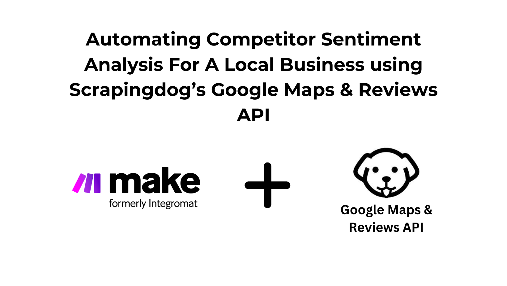 Automating Competitor Sentiment Analysis for A Local Business Using Google Maps & Reviews API