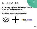How to Scrape Google & LinkedIn Jobs Using Heyboss + Scrapingdog API